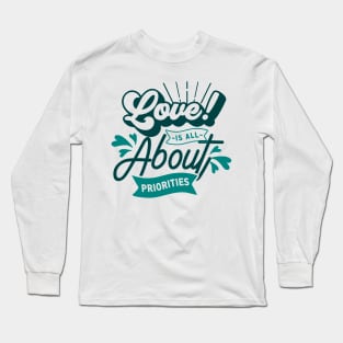 Love is all about priorities Long Sleeve T-Shirt